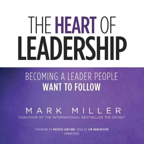 Book cover, The Heart of Leadership, Mark Miller